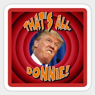 That's All, Donnie! Vote Blue and Dump Trump with this Outrageous Cartoon Design Sticker